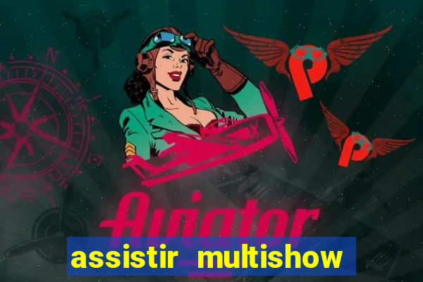 assistir multishow ao vivo de graça